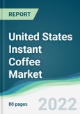 United States Instant Coffee Market - Forecasts from 2022 to 2027- Product Image