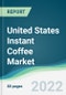 United States Instant Coffee Market - Forecasts from 2022 to 2027 - Product Thumbnail Image