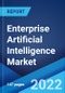 Enterprise Artificial Intelligence Market: Global Industry Trends, Share, Size, Growth, Opportunity and Forecast 2022-2027 - Product Image
