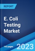E. Coli Testing Market: Global Industry Trends, Share, Size, Growth, Opportunity and Forecast 2023-2028- Product Image