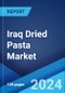 Iraq Dried Pasta Market: Industry Trends, Share, Size, Growth, Opportunity and Forecast 2023-2028 - Product Image