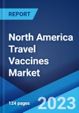 North America Travel Vaccines Market: Industry Trends, Share, Size, Growth, Opportunity and Forecast 2023-2028- Product Image