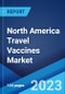 North America Travel Vaccines Market: Industry Trends, Share, Size, Growth, Opportunity and Forecast 2022-2027 - Product Image