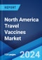 North America Travel Vaccines Market: Industry Trends, Share, Size, Growth, Opportunity and Forecast 2023-2028 - Product Thumbnail Image