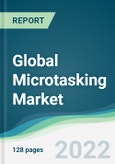 Global Microtasking Market - Forecasts from 2022 to 2027- Product Image