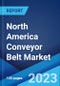 North America Conveyor Belt Market: Industry Trends, Share, Size, Growth, Opportunity and Forecast 2022-2027 - Product Image