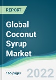 Global Coconut Syrup Market - Forecasts from 2022 to 2027- Product Image