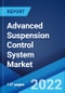 Advanced Suspension Control System Market: Global Industry Trends, Share, Size, Growth, Opportunity and Forecast 2022-2027 - Product Image