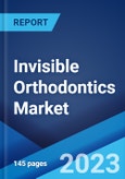 Invisible Orthodontics Market: Global Industry Trends, Share, Size, Growth, Opportunity and Forecast 2023-2028- Product Image