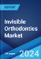 Invisible Orthodontics Market: Global Industry Trends, Share, Size, Growth, Opportunity and Forecast 2023-2028 - Product Image