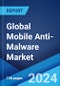 Global Mobile Anti-Malware Market Report by Operating System, Malware Type, User Type, Vertical, and Region 2024-2032 - Product Image
