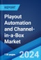 Playout Automation and Channel-in-a-Box Market: Global Industry Trends, Share, Size, Growth, Opportunity and Forecast 2023-2028 - Product Thumbnail Image