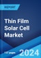 Thin Film Solar Cell Market: Global Industry Trends, Share, Size, Growth, Opportunity and Forecast 2023-2028 - Product Image