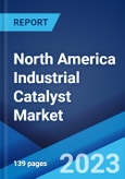 North America Industrial Catalyst Market: Industry Trends, Share, Size, Growth, Opportunity and Forecast 2023-2028- Product Image