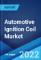 Automotive Ignition Coil Market: Global Industry Trends, Share, Size, Growth, Opportunity and Forecast 2022-2027 - Product Image