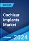 Cochlear Implants Market: Global Industry Trends, Share, Size, Growth, Opportunity and Forecast 2023-2028 - Product Image