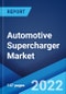 Automotive Supercharger Market: Global Industry Trends, Share, Size, Growth, Opportunity and Forecast 2022-2027 - Product Image