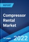 Compressor Rental Market: Global Industry Trends, Share, Size, Growth, Opportunity and Forecast 2022-2027 - Product Image