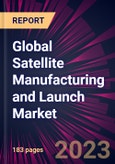 Global Satellite Manufacturing and Launch Market 2023-2027- Product Image