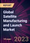 Global Satellite Manufacturing and Launch Market 2023-2027 - Product Thumbnail Image