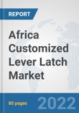 Africa Customized Lever Latch Market: Prospects, Trends Analysis, Market Size and Forecasts up to 2028- Product Image