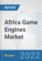 Africa Game Engines Market: Prospects, Trends Analysis, Market Size and Forecasts up to 2028 - Product Thumbnail Image