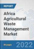 Africa Agricultural Waste Management Market: Prospects, Trends Analysis, Market Size and Forecasts up to 2028- Product Image