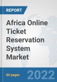 Africa Online Ticket Reservation System Market: Prospects, Trends Analysis, Market Size and Forecasts up to 2028- Product Image