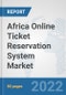 Africa Online Ticket Reservation System Market: Prospects, Trends Analysis, Market Size and Forecasts up to 2028 - Product Thumbnail Image