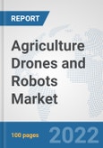Agriculture Drones and Robots Market: Global Industry Analysis, Trends, Market Size, and Forecasts up to 2028- Product Image