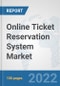 Online Ticket Reservation System Market: Global Industry Analysis, Trends, Market Size, and Forecasts up to 2028 - Product Thumbnail Image