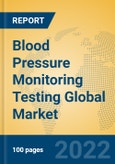 Blood Pressure Monitoring Testing Global Market Insights 2022, Analysis and Forecast to 2027, by Manufacturers, Regions, Technology, Application, Product Type- Product Image