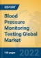 Blood Pressure Monitoring Testing Global Market Insights 2022, Analysis and Forecast to 2027, by Manufacturers, Regions, Technology, Application, Product Type - Product Thumbnail Image