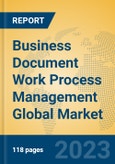 Business Document Work Process Management Global Market Insights 2023, Analysis and Forecast to 2028, by Market Participants, Regions, Technology, Application, Product Type- Product Image