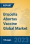 Brucella Abortus Vaccine Global Market Insights 2023, Analysis and Forecast to 2028, by Manufacturers, Regions, Technology, Application, Product Type - Product Image