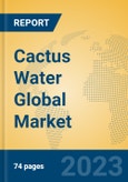 Cactus Water Global Market Insights 2023, Analysis and Forecast to 2028, by Manufacturers, Regions, Technology, Application, Product Type- Product Image