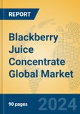 Blackberry Juice Concentrate Global Market Insights 2024, Analysis and Forecast to 2029, by Manufacturers, Regions, Technology, Application- Product Image