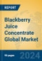 Blackberry Juice Concentrate Global Market Insights 2022, Analysis and Forecast to 2027, by Manufacturers, Regions, Technology, Application - Product Image