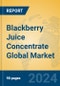 Blackberry Juice Concentrate Global Market Insights 2024, Analysis and Forecast to 2029, by Manufacturers, Regions, Technology, Application - Product Image