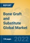 Bone Graft and Substitute Global Market Insights 2022, Analysis and Forecast to 2027, by Manufacturers, Regions, Technology, Application, Product Type - Product Thumbnail Image