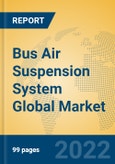 Bus Air Suspension System Global Market Insights 2022, Analysis and Forecast to 2027, by Manufacturers, Regions, Technology, Application, Product Type- Product Image
