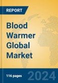 Blood Warmer Global Market Insights 2024, Analysis and Forecast to 2029, by Manufacturers, Regions, Technology, Application- Product Image