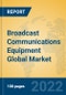 Broadcast Communications Equipment Global Market Insights 2022, Analysis and Forecast to 2027, by Manufacturers, Regions, Technology, Application, Product Type - Product Image