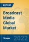 Broadcast Media Global Market Insights 2022, Analysis and Forecast to 2027, by Market Participants, Regions, Technology, Application, Product Type - Product Image