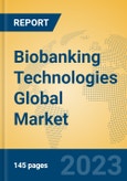 Biobanking Technologies Global Market Insights 2023, Analysis and Forecast to 2028, by Manufacturers, Regions, Technology, Application, Product Type- Product Image