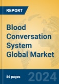 Blood Conversation System Global Market Insights 2024, Analysis and Forecast to 2029, by Manufacturers, Regions, Technology, Application, Product Type- Product Image