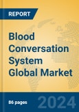 Blood Conversation System Global Market Insights 2024, Analysis and Forecast to 2029, by Manufacturers, Regions, Technology, Application, Product Type- Product Image