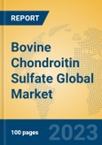 Bovine Chondroitin Sulfate Global Market Insights 2023, Analysis and Forecast to 2028, by Manufacturers, Regions, Technology, Application, Product Type- Product Image