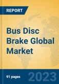 Bus Disc Brake Global Market Insights 2023, Analysis and Forecast to 2028, by Manufacturers, Regions, Technology, Application, Product Type- Product Image