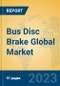 Bus Disc Brake Global Market Insights 2022, Analysis and Forecast to 2027, by Manufacturers, Regions, Technology, Application, Product Type - Product Image